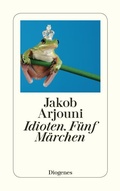 Cover: Idioten. F&uuml;nf M&auml;rchen - Diogenes