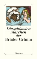 Cover: Die sch&ouml;nsten M&auml;rchen der Br&uuml;der Grimm - Diogenes