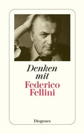 Cover: Denken mit Federico Fellini - Diogenes