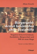 Cover: B&uuml;rgergeld: Armut bek&auml;mpfen ohne Sozialhilfe - Haupt Verlag