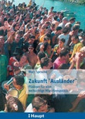Cover: Zukunft "Ausl&auml;nder" - Haupt Verlag