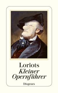 Abbildung von: Loriots kleiner Opernführer - Diogenes