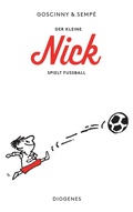 Cover: Der kleine Nick spielt Fu&szlig;ball - Diogenes