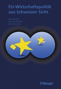 Cover: EU-Wirtschaftspolitik aus Schweizer Sicht - Haupt Verlag