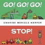 Cover: Go! Go! Go! Stop! - Alfred A. Knopf Books for Young Readers
