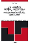 Cover: Die Bedeutung des Realoptionsansatzes f&uuml;r die Bewertung von strategischen Handlungsspielr&auml;umen - Haupt Verlag