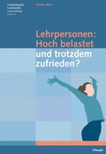 Cover: Lehrpersonen: Hoch belastet und trotzdem zufrieden - Haupt Verlag