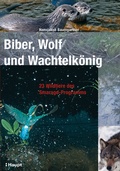 Cover: Biber, Wolf und Wachtelk&ouml;nig - Haupt Verlag