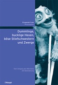 Cover: Dummlinge, bucklige Hexen, b&ouml;se Stiefschwestern und Zwerge - Haupt Verlag