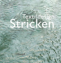 Abbildung von: Textildesign Stricken - Haupt Verlag