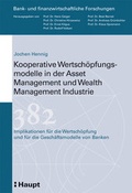 Cover: Kooperative Wertsch&ouml;pfungsmodelle in der Asset Management und Wealth Management Industrie - Haupt Verlag