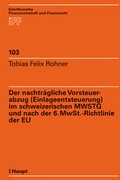 Cover: Der nachtr&auml;gliche Vorsteuerabzug (Einlageentsteuerung) im schweizerischen MWSTG und nach der 6. MwSt-Richtlinie der EU - Haupt Verlag