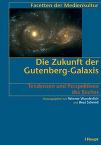 Enlarge image Cover: Die Zukunft der Gutenberg-Galaxis - Haupt Verlag