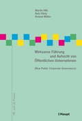 Cover: Wirksame F&uuml;hrung und Aufsicht von &Ouml;ffentlichen Unternehmen (New Public Corporate Governance) - Haupt Verlag