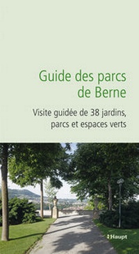 Abbildung von: Guide des parcs de Berne - Haupt Verlag