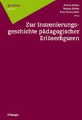 Cover: Zur Inszenierungsgeschichte p&auml;dagogischer Erl&ouml;serfiguren - Haupt Verlag