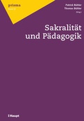 Cover: Sakralit&auml;t und P&auml;dagogik - Haupt Verlag