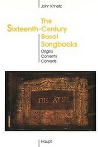 Abbildung von: The Sixteenth-Century Basel Songbooks - Peter Lang Verlag