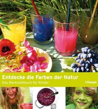 Abbildung von: Entdecke die Farben der Natur - Haupt Verlag