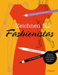 Cover: Zeichnen f&uuml;r Fashionistas - Haupt Verlag