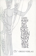 Cover: Das Fortleben nach dem Tode - Origo Verlag