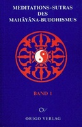 Cover: Meditations-Sutras des Mah&acirc;y&acirc;na-Buddhismus / Diamant-Sutra. Lankavatara-Sutra. Vertrauenserweckung. Mahayana, Shraddhotpada, Shastra. Dhyana f&uuml;r Anf&auml;nger. - Origo Verlag