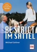 Cover: Be strict - im Sattel - M&uuml;ller R&uuml;schlikon