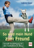 Cover: So wird mein Hund zum Freund - M&uuml;ller R&uuml;schlikon