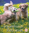 Cover: Traumhund Retriever - M&uuml;ller R&uuml;schlikon