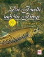 Cover: Die Forelle und die Fliege - 25 Jahre Jubiläumsausgabe - Müller Rüschlikon