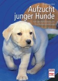 Cover: Aufzucht junger Hunde - M&uuml;ller R&uuml;schlikon