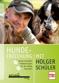 Cover: Hundeerziehung mit Holger Sch&uuml;ler - M&uuml;ller R&uuml;schlikon