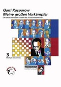 Cover: Meine grossen Vork&auml;mpfer / Meine grossen Vork&auml;mpfer. Die bedeutendsten Partien der Schachweltmeister,... - Edition Olms
