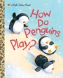 Cover: How Do Penguins Play? - Golden Books