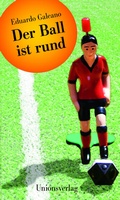 Cover: Der Ball ist rund - Unionsverlag