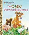 Cover: The Cow Went Over the Mountain - Golden Books