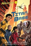 Cover: The Resisters #3: Titan Base - Yearling
