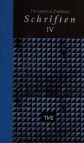 Cover: Schriften / Huldrych Zwingli Schriften - Theologischer Verlag Z&uuml;rich