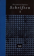 Cover: Schriften / Huldrych Zwingli Schriften - Theologischer Verlag Z&uuml;rich