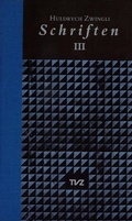 Cover: Schriften / Huldrych Zwingli Schriften - Theologischer Verlag Z&uuml;rich