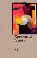 Cover: Reformierter Glaube - Theologischer Verlag Z&uuml;rich