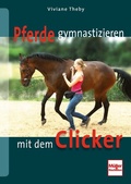 Cover: Pferde gymnastizieren mit dem Clicker - M&uuml;ller R&uuml;schlikon