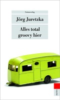 Cover: Alles total groovy hier - Unionsverlag