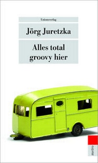 Abbildung von: Alles total groovy hier - Unionsverlag