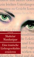 Cover: Eine iranische Liebesgeschichte zensieren - Unionsverlag