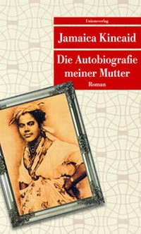 Abbildung von: Die Autobiografie meiner Mutter - Unionsverlag