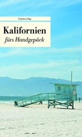 Cover: Kalifornien f&uuml;rs Handgep&auml;ck - Unionsverlag