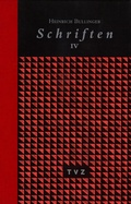 Cover: Heinrich Bullinger. Schriften. 6 B&auml;nde und Registerband / Schriften IV - Theologischer Verlag Z&uuml;rich