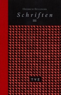 Cover: Heinrich Bullinger. Schriften. 6 B&auml;nde und Registerband / Schriften III - Theologischer Verlag Z&uuml;rich