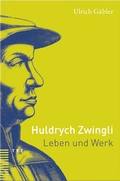 Cover: Huldrych Zwingli - Theologischer Verlag Z&uuml;rich